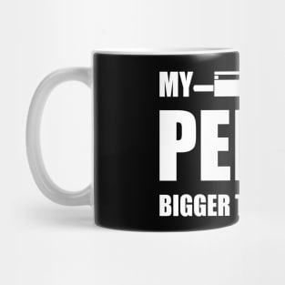 My PEN IS Bigger Than Yours Mug